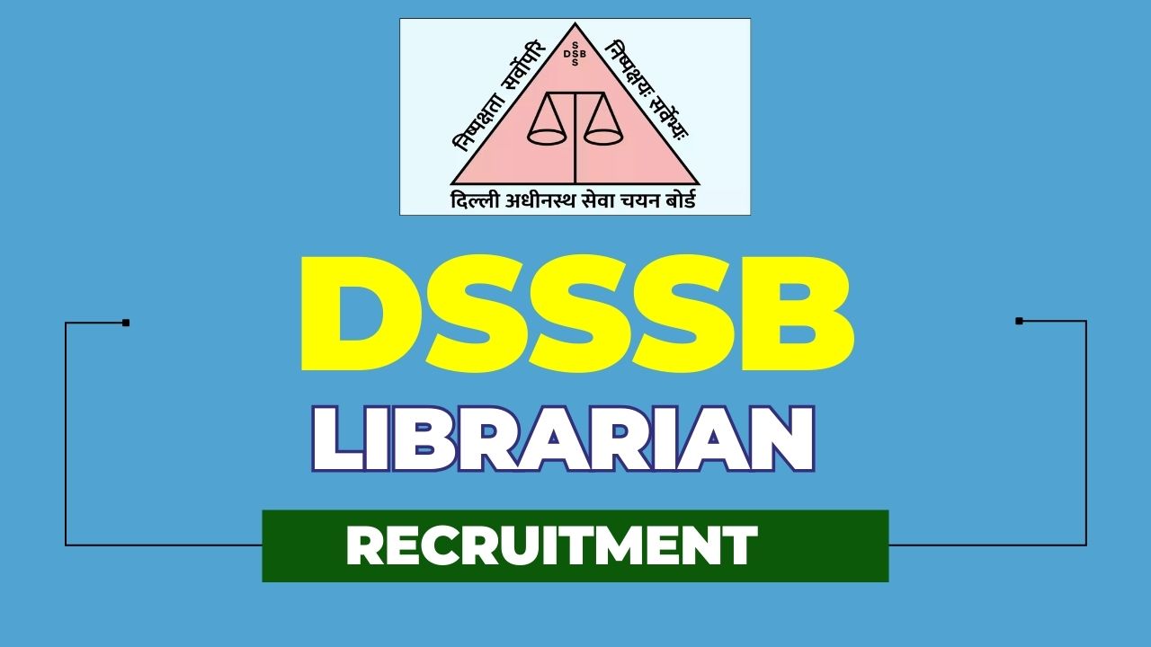 DSSSB Librarian Recruitment 2025: Apply Online for 7 Vacancies.