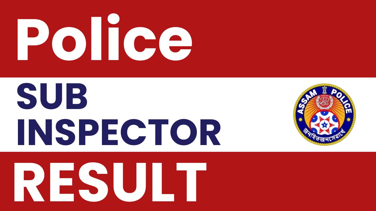 Assam Police SI Result 2025 Awaited, Check Expected Cut off Marks, Selection List