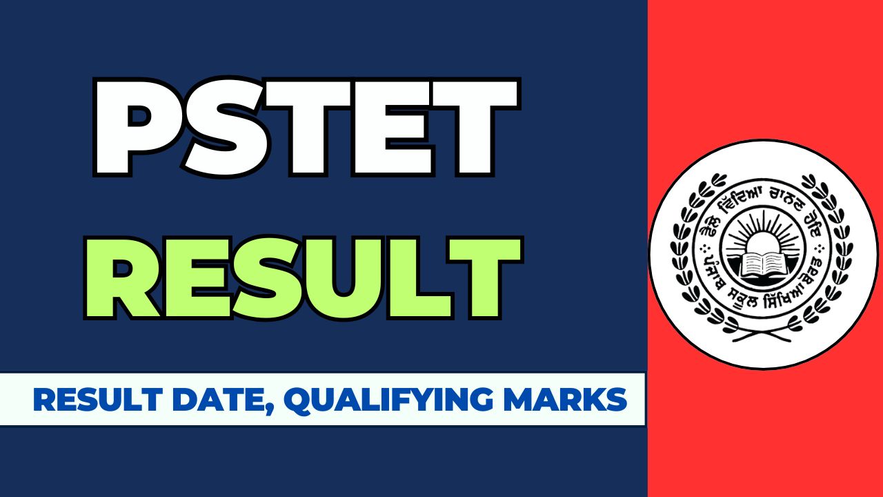 PSTET Result 2024, Direct Link, Check Qualifying Marks at pstet.pseb.ac.in